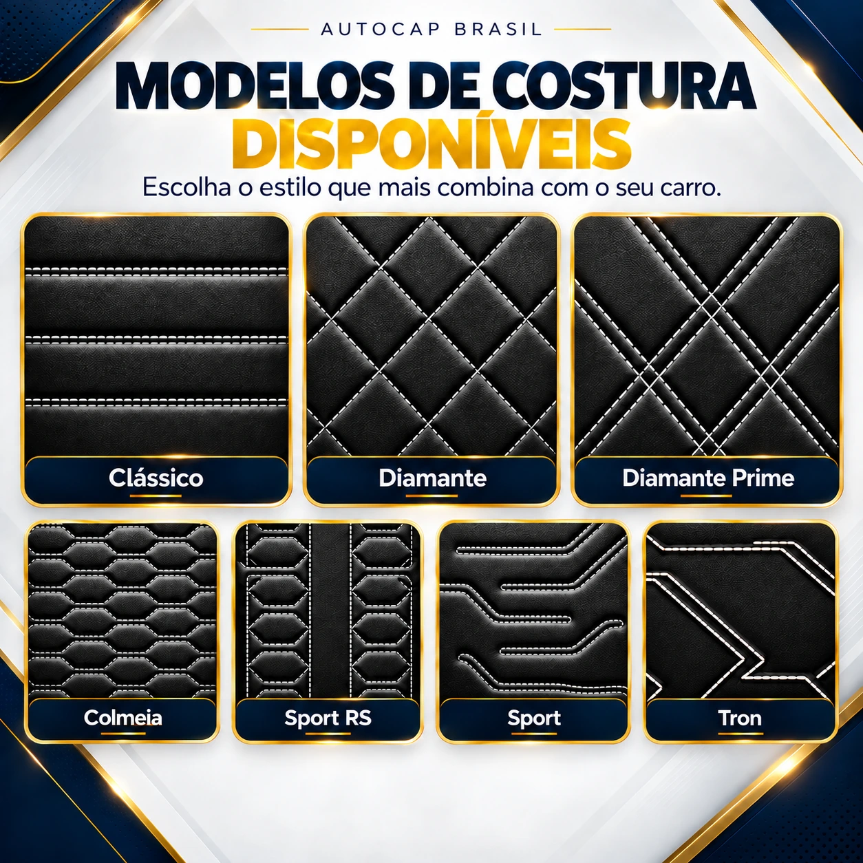 Modelos de costura disponíveis: Clássico, Diamante, Diamante Duplo, Colmeia, Sport RS, Sport e Tron